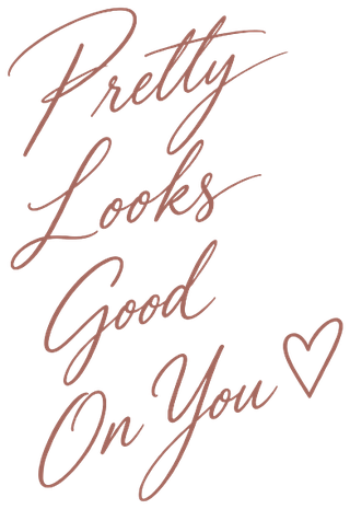 Pretty Looks Good On You